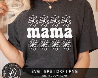Mama Daisies SVG, Mother&#39;s Day Gift SVG,  Mama Floral Cut File, Mama Svg, Mom Flower SVG file for Cricut, Mom Daisies Png, Digital Download.