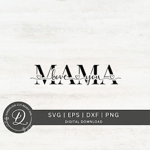 Kocham Cię Mama SVG, Prezent na Dzień Matki SVG, Plik Mama Cut, Zarys Mamy, Mama Life Png, Plik Mama Cricut SVG, Koszulka Mamy SVG, Pobieranie cyfrowe.