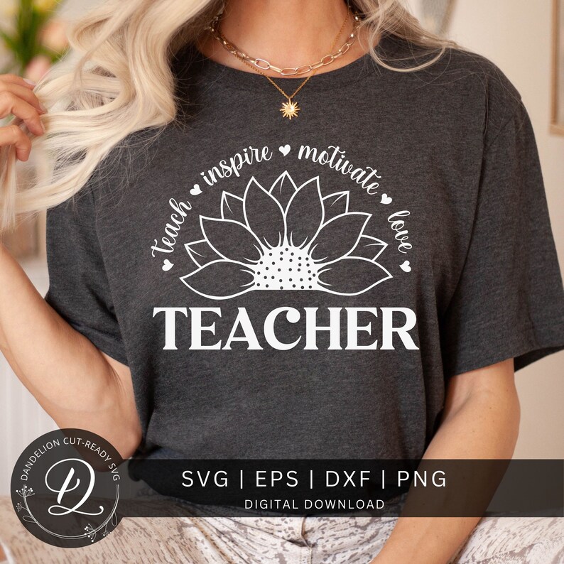 Teacher Sunflower SVG, Teach Love Inspire, Cricut Cut File (digital ...