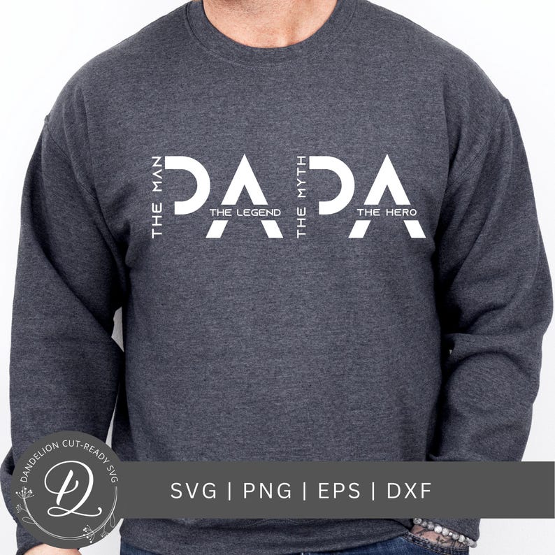 May include: Dark gray sweatshirt with the word "PAPA" in large white letters. The words "THE MAN", "THE LEGEND", "THE MYTH", and "THE HERO" are also printed on the sweatshirt. The bottom of the image has the text "SVG | PNG | EPS | DXF".