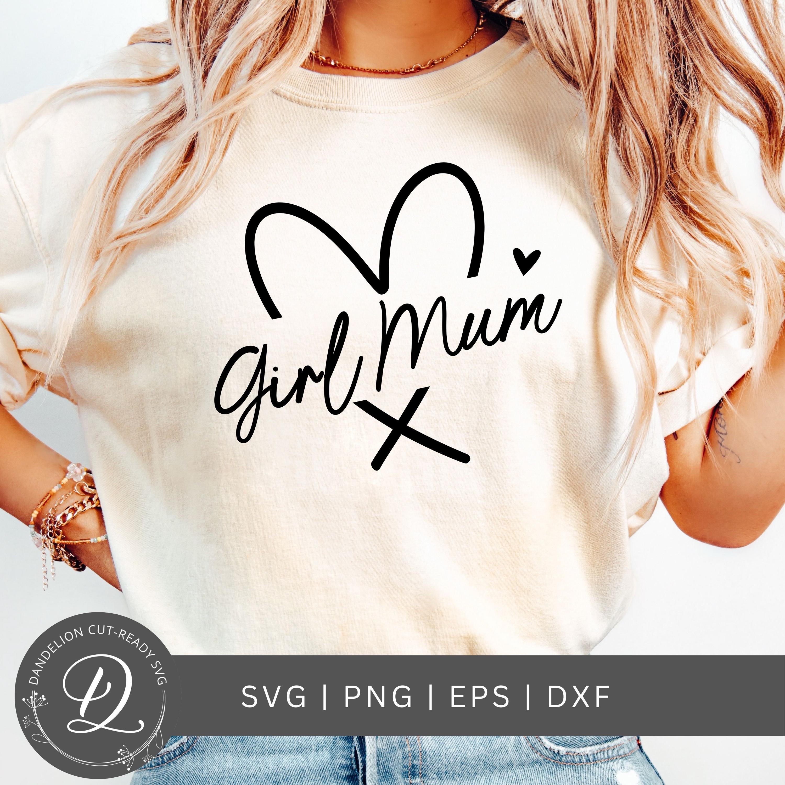 Girl Mum SVG, Mother's Day Gift SVG, Mum of Girls Cut File, Mama Cricut Svg file, Girl Mum Shirt Svg, Mom PNG Sublimation, Digital Download.