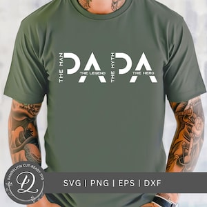 May include: Olive green t-shirt with the word "PAPA" in white, with the phrases "THE MAN", "THE LEGEND", "THE MYTH", and "THE HERO" arranged vertically. The bottom of the shirt displays "SVG | PNG | EPS | DXF".