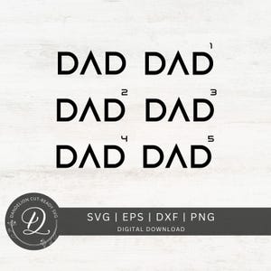 May include: A digital download graphic featuring the word "DAD" repeated six times in a bold, sans-serif font. The design includes numbers 1 through 5 above the word "DAD". The bottom of the image displays "SVG | EPS | DXF | PNG" and "DIGITAL DOWNLOAD".