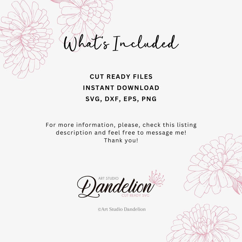May include: A digital download listing for cut-ready files in SVG, DXF, EPS, and PNG formats. The listing includes the text "What's Included", "Cut Ready Files", "Instant Download", "SVG, DXF, EPS, PNG", and "Art Studio Dandelion".