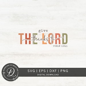 Give Thanks to The Lord SVG, Thankful Svg, Retro Fall Svg, Bible Verse Svg, Thanksgiving Cut File, Christian Shirt Png, Digital Download.