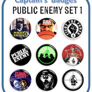 May include: Nine round black and white buttons with images of the band Public Enemy. The buttons feature images of the band members, the band's logo, and lyrics from their songs. The text "Public Enemy Set 1" is at the top of the image. The text "www.captainsbadges.co.uk" is at the bottom of the image.