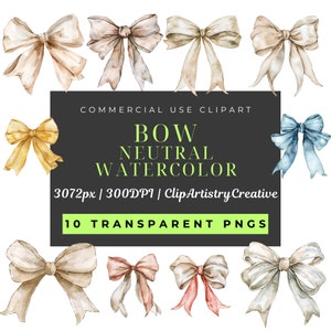 May include: Ten watercolour bow illustrations in various neutral colours, including beige, brown, blue, and pink. The bows are isolated on a white background. The text "COMMERCIAL USE CLIPART BOW NEUTRAL WATERCOLOR 3072px | 300DPI | ClipArtistryCreative 10 TRANSPARENT PNGS" is displayed on a black rectangle.