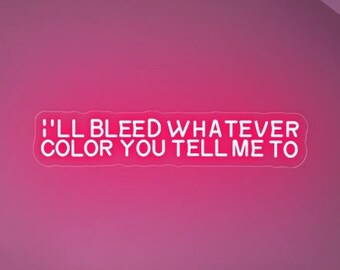 I'll Bleed Whatever Color You Tell Me To neon sign, Bookish Wall Sign, Gifts for Reader, Bookish led light decor, reading room decor