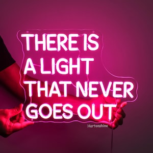 There Is A Light That Never Goes Out Neon Sign, For Home Wall Decor, Personalized Birthday Gift, Office Wall Decor, Quote Wall Art