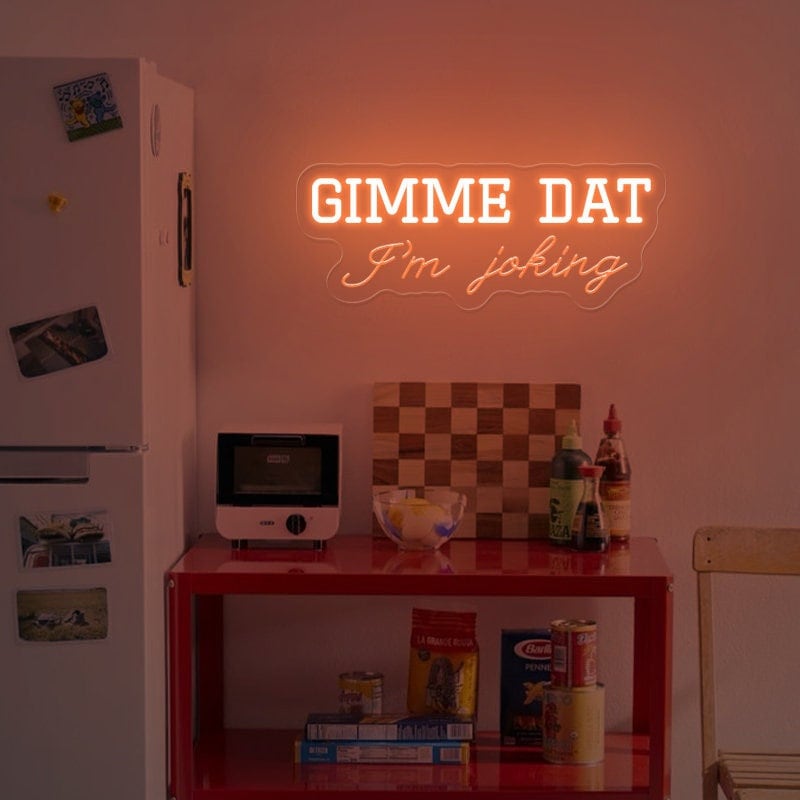 Im Joking Gimme Dat neon sign, Funny Saying neon light, Sarcasm Wall Hangings, Gift For Her/him, livingroom Neon, Tim Robinson saying neon