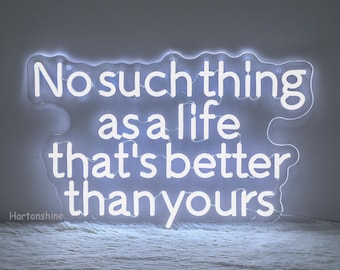 No such thing as a life that&#39;s better than yours led neon sign, Gift for Rap Fans, Man Cave Wall Art, Hip Hop Neon Sign, Bedroom Wall Decor
