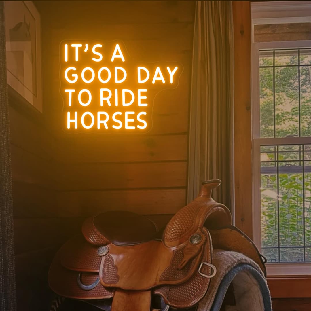 Good Riding Time Custom Itโs A Good Day to Ride Horses Neon Sign, Personalized Text Neon ...