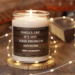 Retirement Gift, Retirement Candle, Soy Candle,  Happy Retirement, Funny Gifts, Gift for Retiree, Unique Funny Gifts, Coworker Retirement,