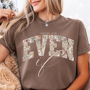 Even if Comfort Colors floral Christian shirt, Religious T-shirt for women, Bible verse shirt gift