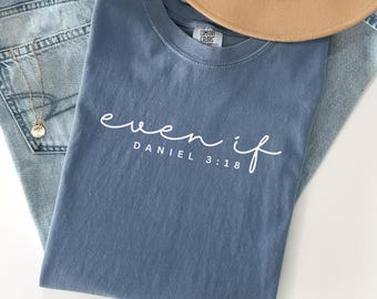 Even if Christian Comfort Colors shirt, Religious T-shirt for women, Bible verse shirt gift