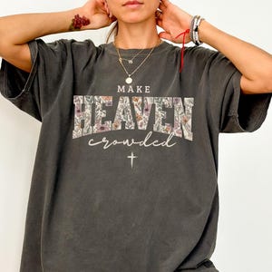 Make heaven crowded Comfort Colors Christian shirt, Bible inspired shirt, Religious gift for friend