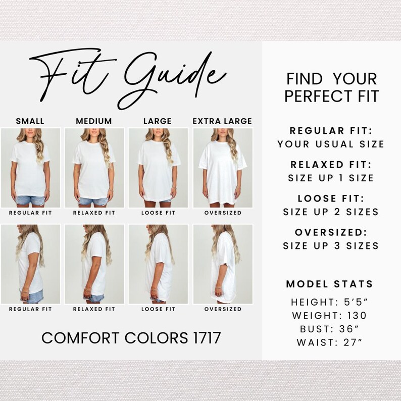 May include: A Comfort Colors 1717 fit guide chart displaying a white t-shirt on a model in small, medium, large, and extra large sizes. The chart includes text for fit types, sizing instructions, and model stats: height 5'5", weight 130, bust 36", waist 27".