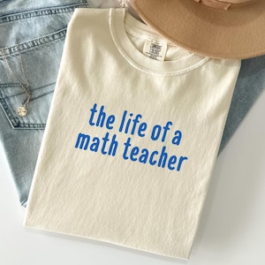 Math teacher Comfort Colors shirt, Back to school teacher shirt, Teacher appreciation gift, Math teacher life shirt