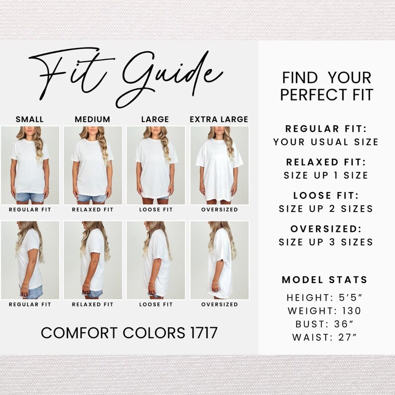 May include: A fit guide graphic with the text "Fit Guide" and "Find Your Perfect Fit." It shows how t-shirts fit in small, medium, large, and extra-large sizes. The model's height is 5'5", weight is 130 lbs, bust is 36", and waist is 27".