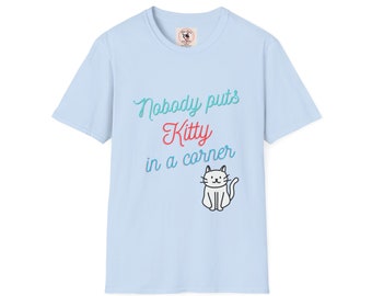 Nobody Puts Kitty in a Corner: Hilarious Dirty Dancing Cat T-Shirt