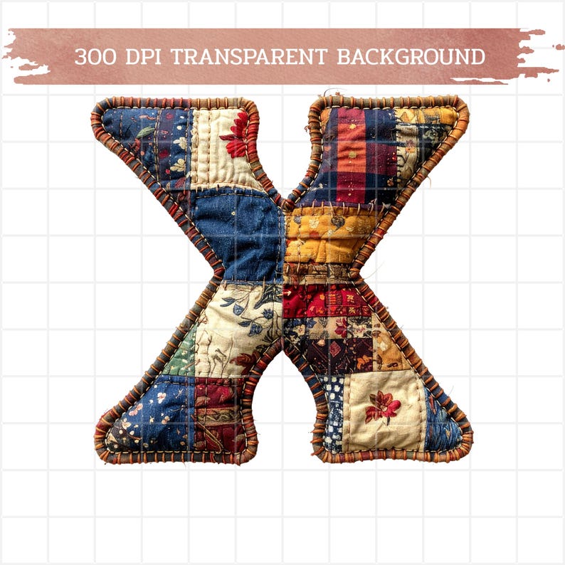 May include: A quilted letter "X" with a patchwork design. The letter is made of various fabric squares in shades of blue, red, yellow, and cream, with floral and plaid patterns. The edges are outlined with a brown, stitched border. The text "300 DPI TRANSPARENT BACKGROUND" is at the top.