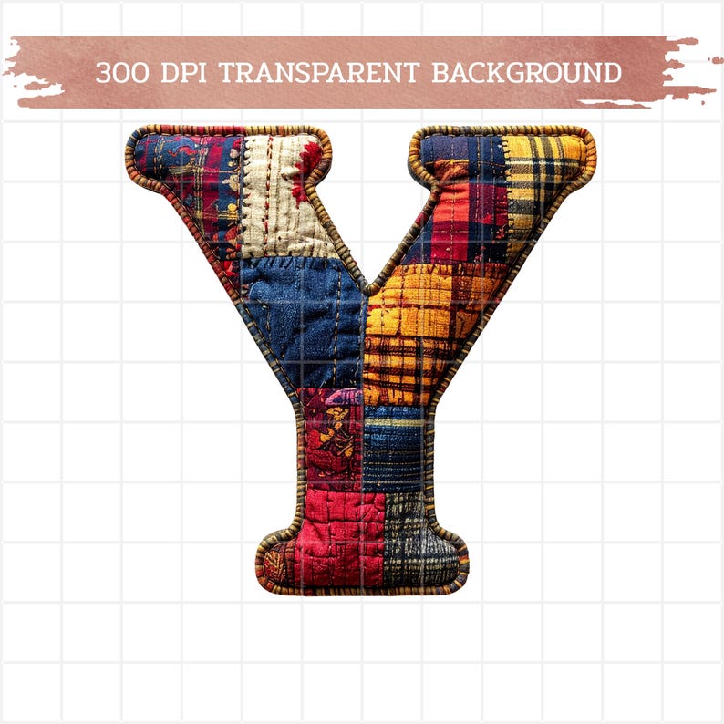 May include: A decorative letter "Y" with a patchwork design. The letter is filled with various fabric patterns in shades of blue, red, yellow, and cream. The edges are outlined with a brown trim. The text "300 DPI TRANSPARENT BACKGROUND" is at the top.