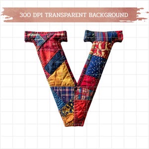 May include: A large, quilted letter "V" with a patchwork design. The letter is composed of various fabric squares in red, blue, yellow, and patterned fabrics. The text "300 DPI TRANSPARENT BACKGROUND" is above the letter.