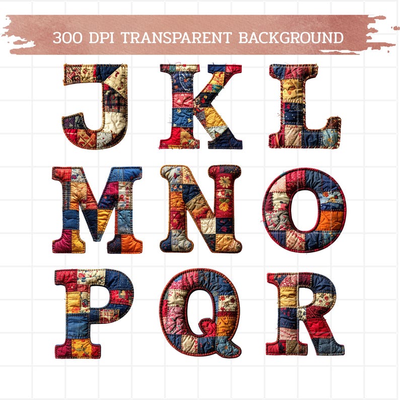 May include: A collection of fabric letters J, K, L, M, N, O, P, Q, and R, each with a patchwork design in various colors. The letters are set against a white background, with the text "300 DPI TRANSPARENT BACKGROUND" at the top.