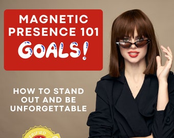 Magnetic Presence 101: How to Stand Out and Be Unforgettable