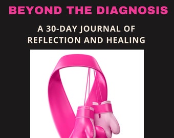 Beyond The Diagnosis: A 30-Day Journal of Reflection and Healing