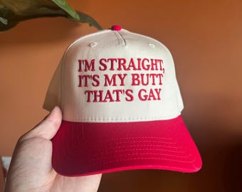 I'm Straight, It's my butt that's gay