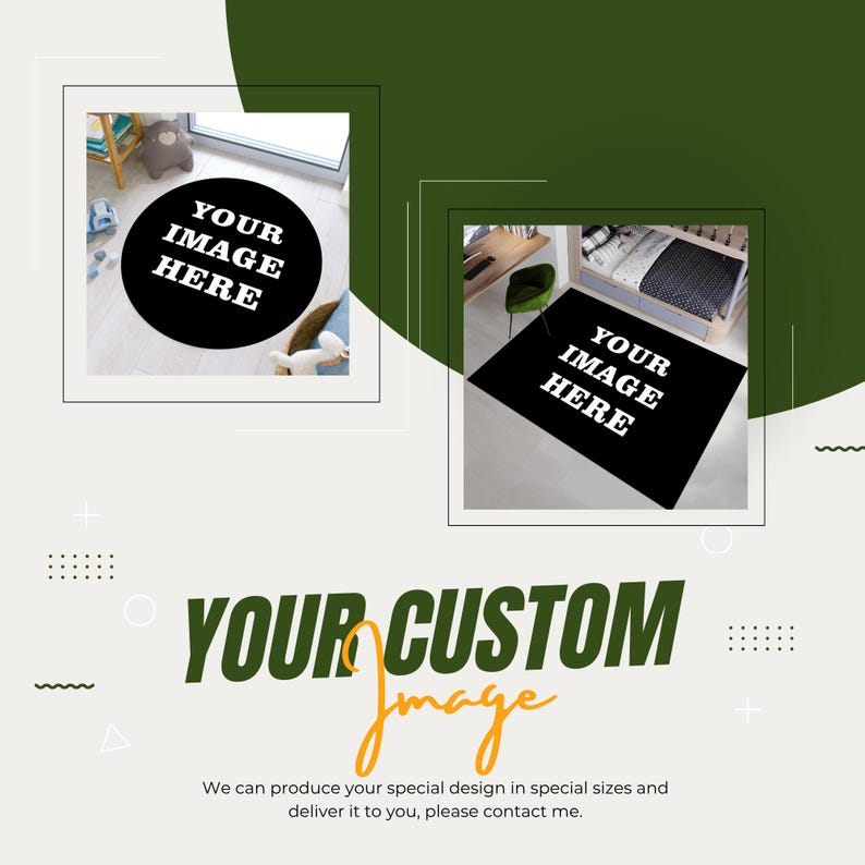 May include: An advertisement showcasing two rugs, each with the text "YOUR IMAGE HERE" on a black surface. The words "YOUR CUSTOM Image" are in green and orange. The text below states: "We can produce your special design in special sizes and deliver it to you, please contact me."