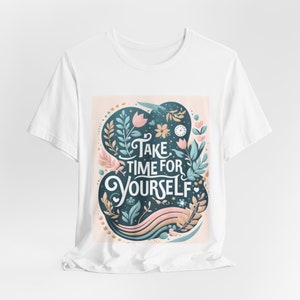 Self Care T-Shirt - Motivational Quote Tee - Mental Health Awareness Shirt