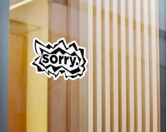 Funny 'Sorry' Sticker | Waterproof Vinyl Decal