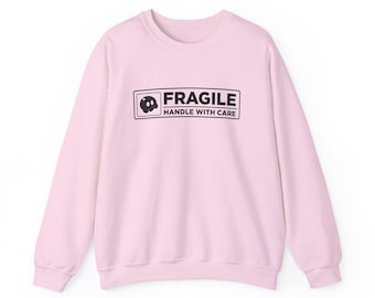 Fragile Handle With Care Crewneck Sweatshirt | Funny Shirt
