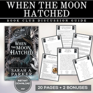 May include: A book club discussion guide for the novel "When the Moon Hatched" by Sarah A. Parker. The guide includes discussion questions, word scrambles, word searches, icebreakers, recipes, and a soundtrack.