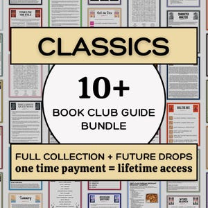 May include: A digital bundle of book club guides featuring various activity sheets like trivia, word searches, character analysis, and recipes. The central text reads CLASSICS 10+ BOOK CLUB GUIDE BUNDLE, FULL COLLECTION + FUTURE DROPS, one time payment = lifetime access.