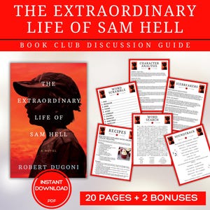 May include: A book club discussion guide for "The Extraordinary Life of Sam Hell" by Robert Dugoni. The guide includes activities such as word scrambles, word searches, icebreakers, and recipes. The guide is 20 pages long and includes 2 bonus pages.