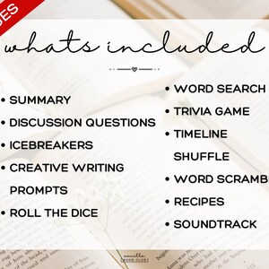 May include: Image of a white background with text listing the contents of a book club kit. The text includes "Summary", "Discussion Questions", "Icebreakers", "Creative Writing", "Prompts", "Roll the Dice", "Word Search", "Trivia Game", "Timeline", "Shuffle", "Word Scramble", "Recipes", and "Soundtrack".