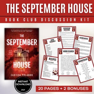 May include: A book club discussion kit for "The September House" novel. The kit includes a book cover image, discussion questions, word scramble, word search, recipes, icebreakers, and a soundtrack list. The kit is an instant PDF download.