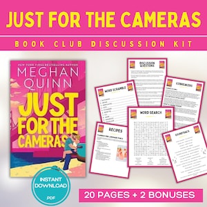 May include: A book club discussion kit with the title "Just for the Cameras" by Meghan Quinn. The kit includes a book cover, discussion questions, word scramble, word search, recipes, icebreakers, and a soundtrack. The kit is an instant PDF download.