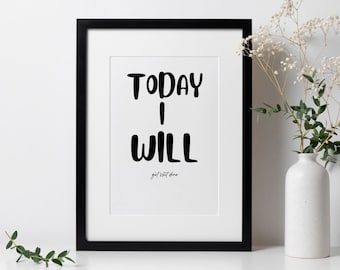 Today I will get sh** Done Wall Art Frameless Print.