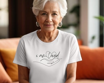 I am loved - Ich werde geliebt, Shirt weiß als Geschenk für Mama, Tante, Oma, Freundin, Geburtstag, Taufe, Kommunion, Hochzeit, Muttertag