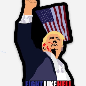 TRUMP Sticker 2024 | Fight Like Hell | Vinyl Die Cut Sticker | USA Patriotic Support | Size 3 Inches
