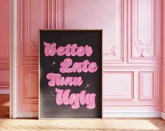 Poster trendy "Meglio tardi che brutto" in rosa / Download digitale / Decorazione funky per dormitorio / Arte murale retrò / Arte estetica femminile / Arte da bagno preppy