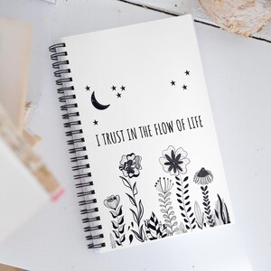 Flowers Spiral Notebook I Positive Affirmation &quot;I Trust In The Flow Of Life&quot; Bullet Journal I Positive Notebook