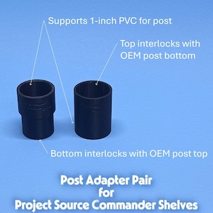 May include: A pair of black post adapters for Project Source Commander Shelves. The adapters support 1-inch PVC posts and interlock with OEM post bottoms and tops. Text on the image reads: Supports 1-inch PVC for post, Top interlocks with OEM post bottom, Bottom interlocks with OEM post top.