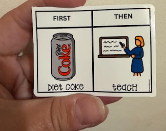 First Diet Coke Then Teach Sticker | Funny Teacher Sticker | Special Education Sticker | Teacher Water Bottle Sticker | Educator Gift