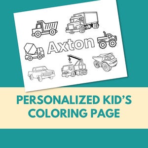 May include: A black and white coloring page with illustrations of trucks and construction vehicles. The name "Axton" is printed in the center. The text "PERSONALIZED KID'S COLORING PAGE" is at the bottom.