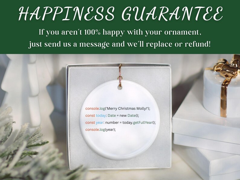 May include: White ceramic Christmas ornament with a gold string, displayed in a gift box. The ornament has the text "Merry Christmas Molly!" and code snippets. The text "HAPPINESS GUARANTEE" is at the top.
